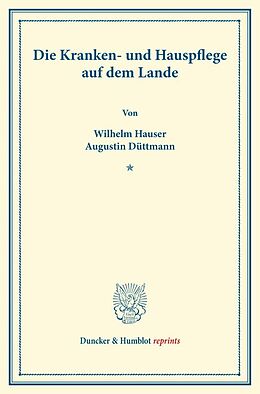 Kartonierter Einband Die Kranken- und Hauspflege auf dem Lande. von Wilhelm Hauser, Augustin Düttmann