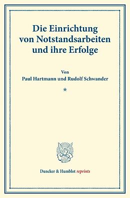 Kartonierter Einband Die Einrichtung von Notstandsarbeiten und ihre Erfolge. von Paul Hartmann, Rudolf Schwander