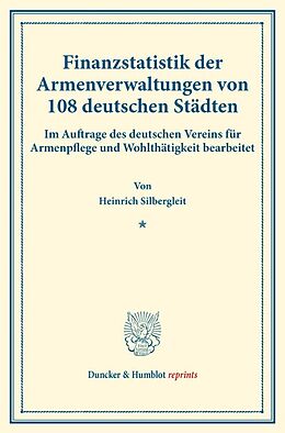 Kartonierter Einband Finanzstatistik der Armenverwaltungen von 108 deutschen Städten. von Heinrich Silbergleit