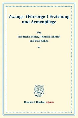 Kartonierter Einband Zwangs- (Fürsorge-) Erziehung und Armenpflege. von Friedrich Schiller, Heinrich Schmidt, Paul Köhne