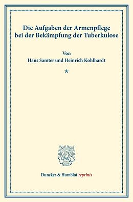 Kartonierter Einband Die Aufgaben der Armenpflege bei der Bekämpfung der Tuberkulose. von Hans Samter, Heinrich Kohlhardt