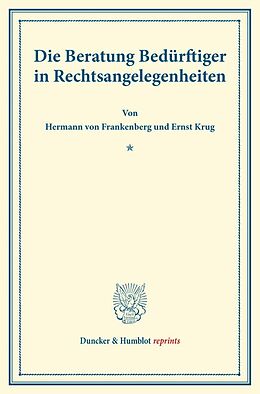 Kartonierter Einband Die Beratung Bedürftiger in Rechtsangelegenheiten. von Hermann von Frankenberg, Ernst Krug