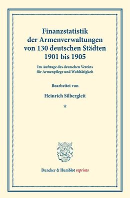 Kartonierter Einband Finanzstatistik der Armenverwaltungen von 130 deutschen Städten 1901 bis 1905. von Heinrich Silbergleit