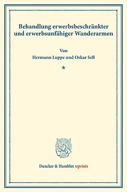 Kartonierter Einband Behandlung erwerbsbeschränkter und erwerbsunfähiger Wanderarmen. von Hermann Luppe, Oskar Sell