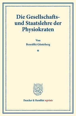 Kartonierter Einband Die Gesellschafts- und Staatslehre der Physiokraten. von Benedikt Güntzberg