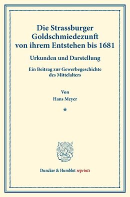 Kartonierter Einband Die Strassburger Goldschmiedezunft von ihrem Entstehen bis 1681. von Hans Meyer
