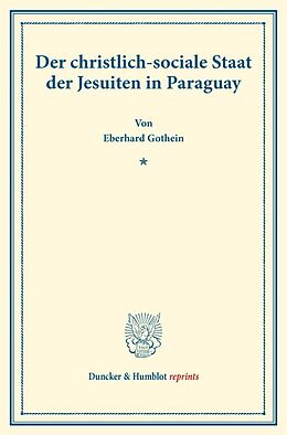 Kartonierter Einband Der christlich-sociale Staat der Jesuiten in Paraguay. von Eberhard Gothein