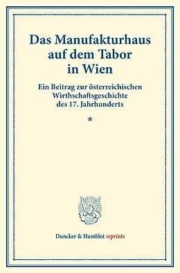 Kartonierter Einband Das Manufakturhaus auf dem Tabor in Wien. von Hans J. Hatschek