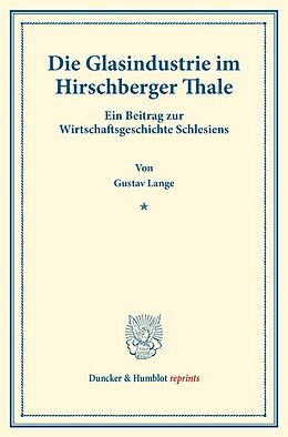 Kartonierter Einband Die Glasindustrie im Hirschberger Thale. von Gustav Lange