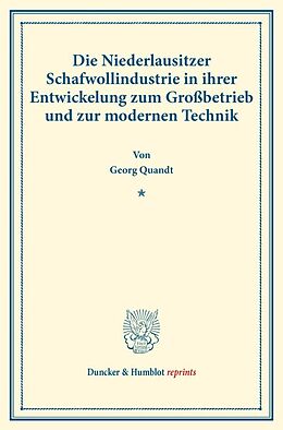 Kartonierter Einband Die Niederlausitzer Schafwollindustrie in ihrer Entwickelung zum Großbetrieb und zur modernen Technik. von Georg Quandt