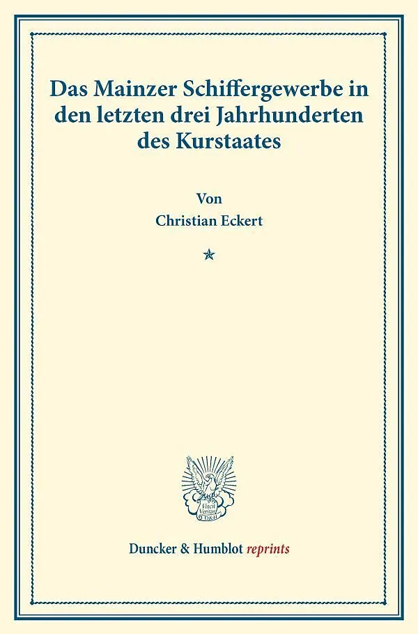 Das Mainzer Schiffergewerbe in den letzten drei Jahrhunderten des Kurstaates.