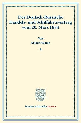 Kartonierter Einband Der Deutsch-Russische Handels- und Schiffahrtsvertrag vom 20. März 1894. von Arthur Human