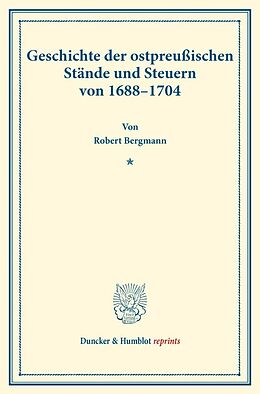 Kartonierter Einband Geschichte der ostpreußischen Stände und Steuern von 16881704. von Robert Bergmann