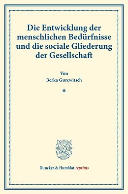 Kartonierter Einband Die Entwicklung der menschlichen Bedürfnisse und die sociale Gliederung der Gesellschaft. von Berka Gurewitsch