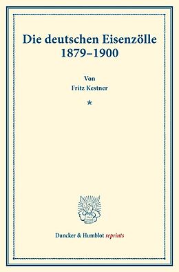 Kartonierter Einband Die deutschen Eisenzölle 18791900. von Fritz Kestner