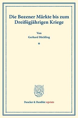 Kartonierter Einband Die Bozener Märkte bis zum Dreißigjährigen Kriege. von Gerhard Bückling