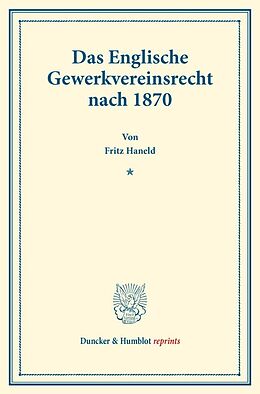 Kartonierter Einband Das Englische Gewerkvereinsrecht nach 1870. von Fritz Haneld