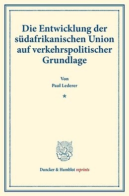 Kartonierter Einband Die Entwicklung der südafrikanischen Union auf verkehrspolitischer Grundlage. von Paul Lederer