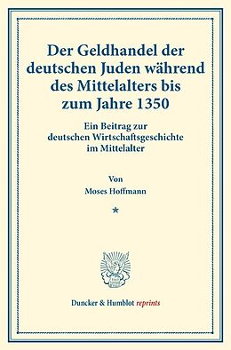 Kartonierter Einband Der Geldhandel der deutschen Juden während des Mittelalters bis zum Jahre 1350. von Moses Hoffmann