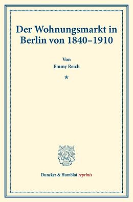 Kartonierter Einband Der Wohnungsmarkt in Berlin von 18401910. von Emmy Reich