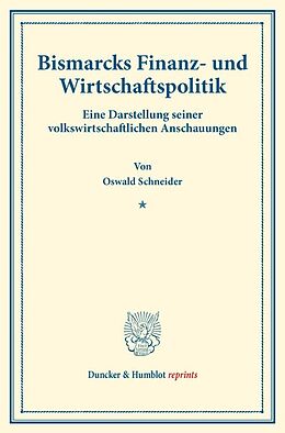 Kartonierter Einband Bismarcks Finanz- und Wirtschaftspolitik. von Oswald Schneider