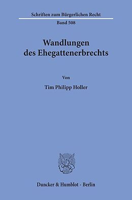 Kartonierter Einband Wandlungen des Ehegattenerbrechts. von Tim Philipp Holler