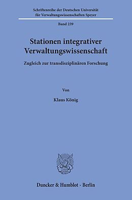Kartonierter Einband Stationen integrativer Verwaltungswissenschaft. von Klaus König