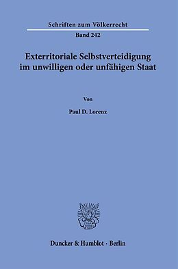 Kartonierter Einband Exterritoriale Selbstverteidigung im unwilligen oder unfähigen Staat. von Paul D. Lorenz