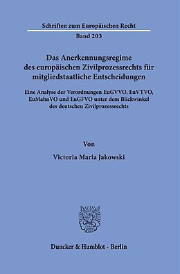 Kartonierter Einband Das Anerkennungsregime des europäischen Zivilprozessrechts für mitgliedstaatliche Entscheidungen. von Victoria Maria Jakowski