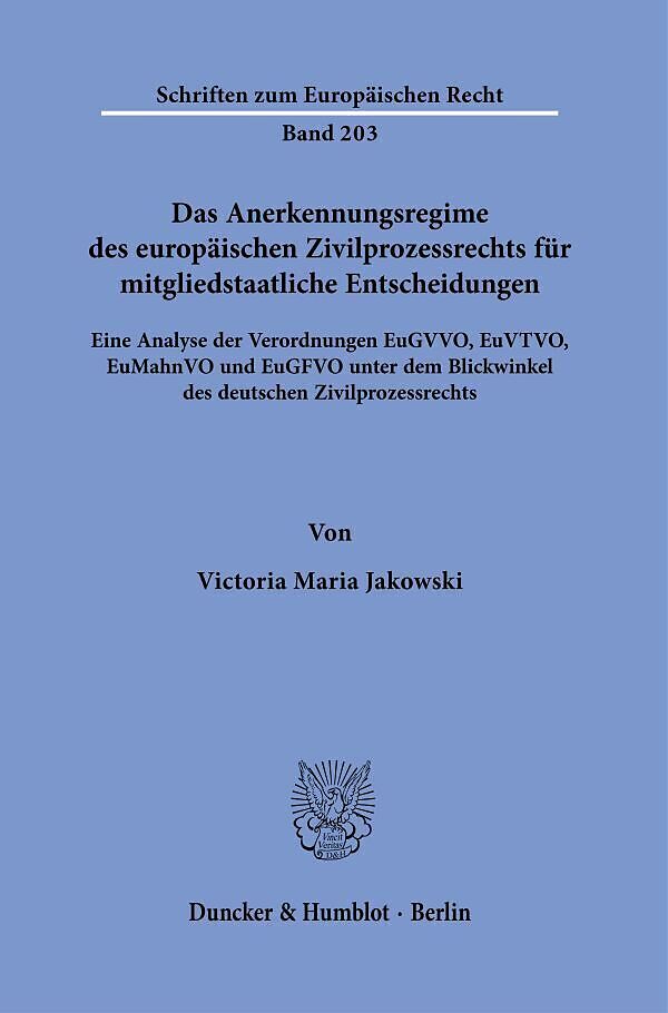 Das Anerkennungsregime des europäischen Zivilprozessrechts für mitgliedstaatliche Entscheidungen.