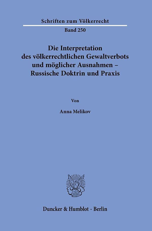 Die Interpretation des völkerrechtlichen Gewaltverbots und möglicher Ausnahmen  Russische Doktrin und Praxis.