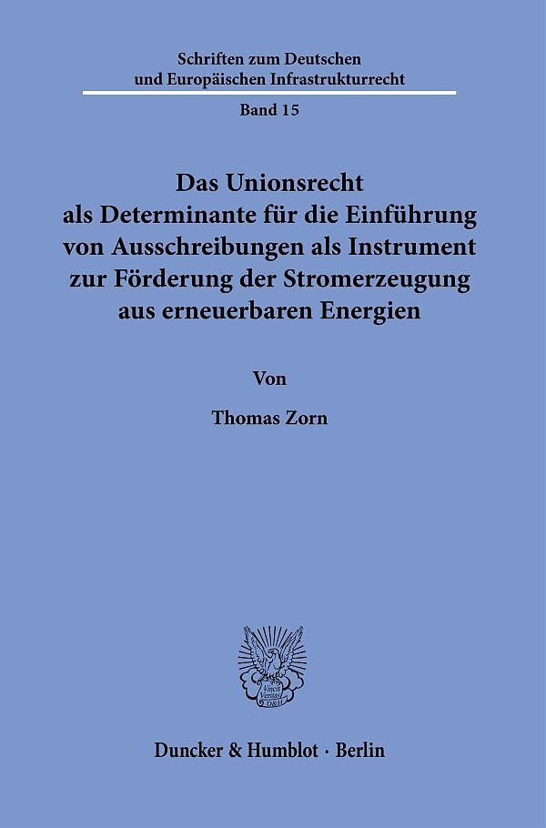 Das Unionsrecht als Determinante für die Einführung von Ausschreibungen als Instrument zur Förderung der Stromerzeugung aus erneuerbaren Energien.