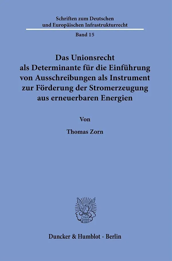 Das Unionsrecht als Determinante für die Einführung von Ausschreibungen als Instrument zur Förderung der Stromerzeugung aus erneuerbaren Energien.