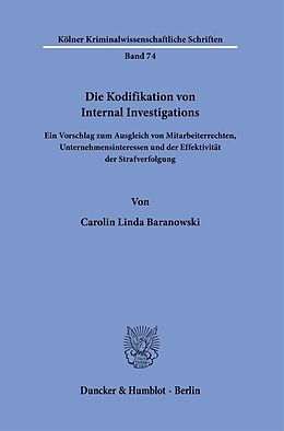 Kartonierter Einband Die Kodifikation von Internal Investigations. von Carolin Linda Baranowski