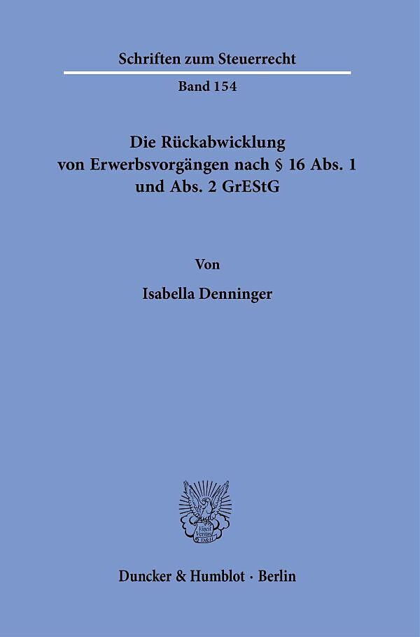 Die Rückabwicklung von Erwerbsvorgängen nach § 16 Abs. 1 und Abs. 2 GrEStG.