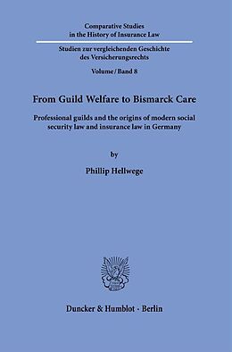 Fester Einband From Guild Welfare to Bismarck Care. von Phillip Hellwege