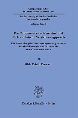 Kartonierter Einband Die Ordonnance de la marine und die französische Versicherungspraxis. von Silvia Kristin Karmann