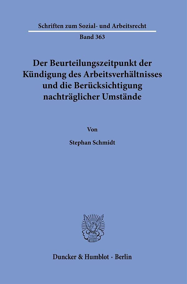 Der Beurteilungszeitpunkt der Kündigung des Arbeitsverhältnisses und die Berücksichtigung nachträglicher Umstände.