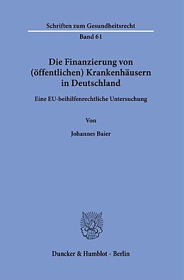 Fester Einband Die Finanzierung von (öffentlichen) Krankenhäusern in Deutschland. von Johannes Baier