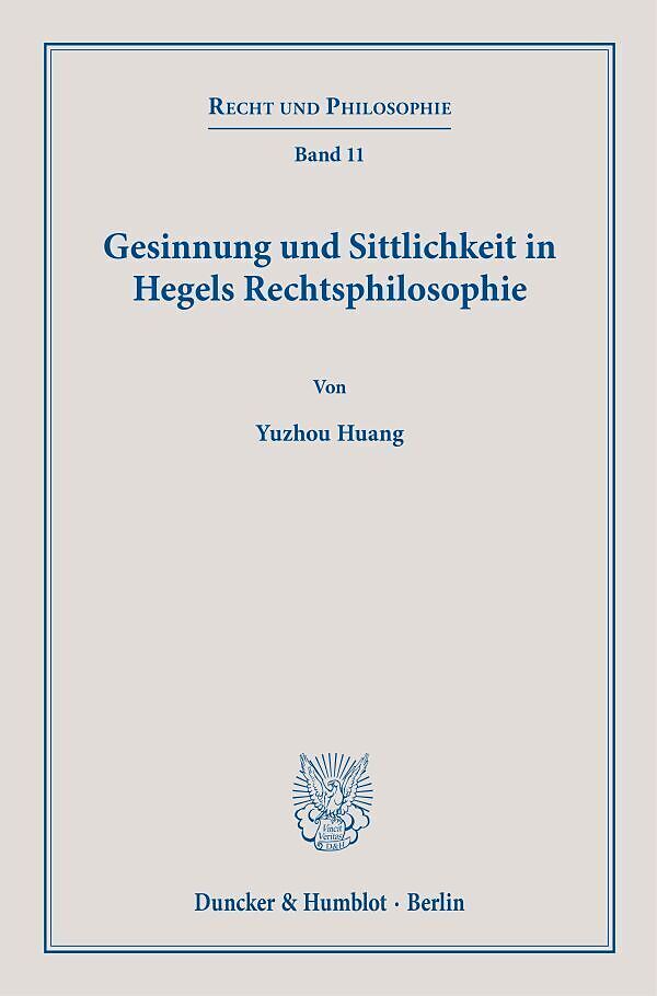 Gesinnung und Sittlichkeit in Hegels Rechtsphilosophie.