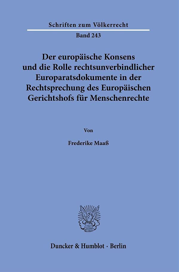 Der europäische Konsens und die Rolle rechtsunverbindlicher Europaratsdokumente in der Rechtsprechung des Europäischen Gerichtshofs für Menschenrechte.