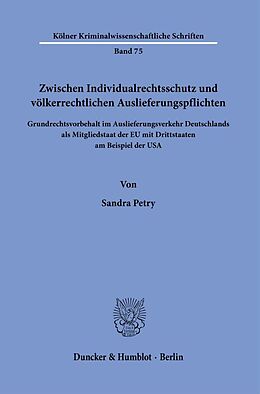 Kartonierter Einband Zwischen Individualrechtsschutz und völkerrechtlichen Auslieferungspflichten. von Sandra Petry