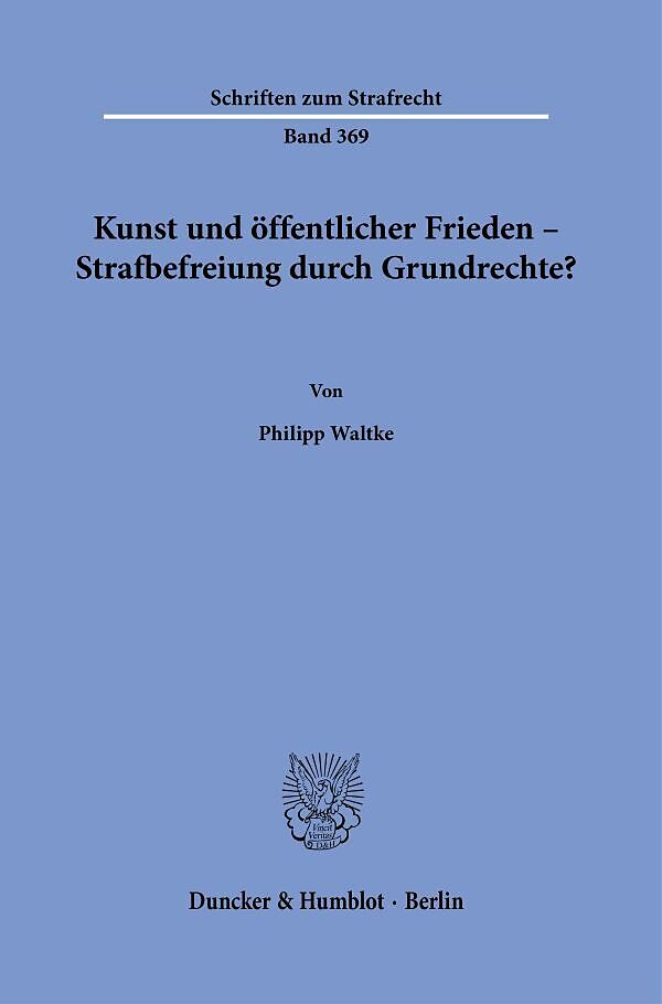 Kunst und öffentlicher Frieden  Strafbefreiung durch Grundrechte?