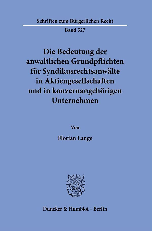 Die Bedeutung der anwaltlichen Grundpflichten für Syndikusrechtsanwälte in Aktiengesellschaften und in konzernangehörigen Unternehmen.