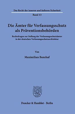 Kartonierter Einband Die Ämter für Verfassungsschutz als Präventionsbehörden. von Maximilian Banzhaf