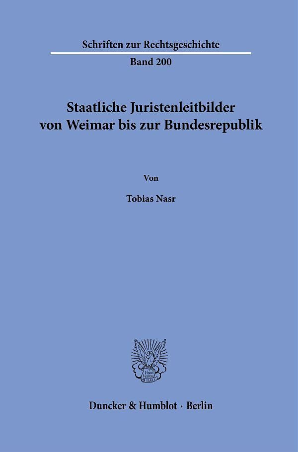 Staatliche Juristenleitbilder von Weimar bis zur Bundesrepublik.