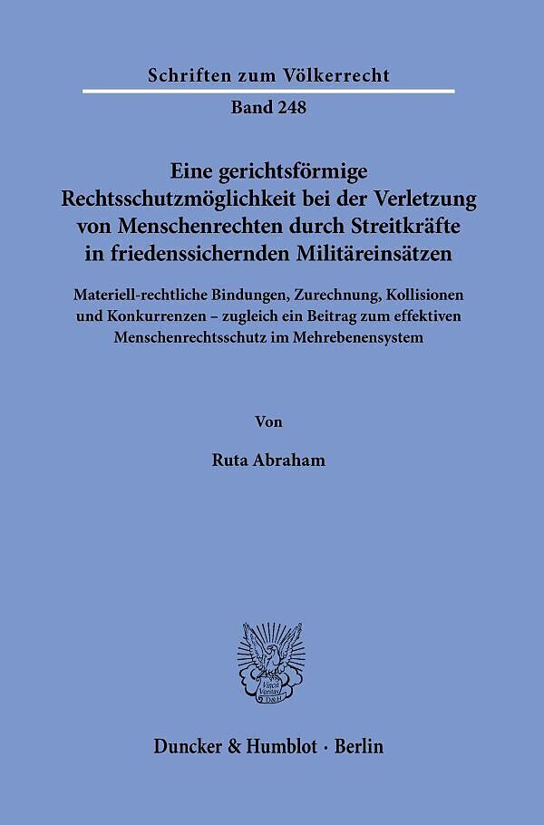 Eine gerichtsförmige Rechtsschutzmöglichkeit bei der Verletzung von Menschenrechten durch Streitkräfte in friedenssichernden Militäreinsätzen.