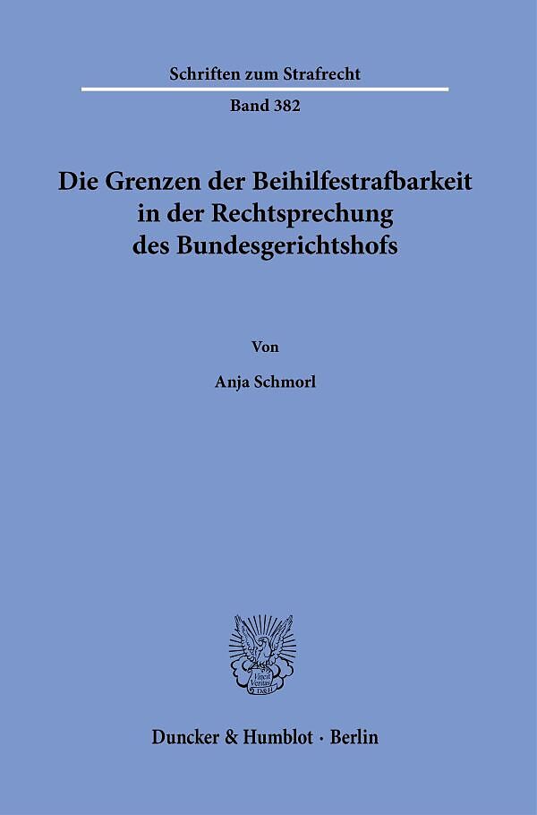 Die Grenzen der Beihilfestrafbarkeit in der Rechtsprechung des Bundesgerichtshofs.