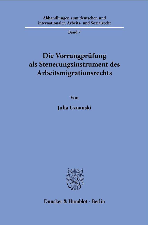 Die Vorrangprüfung als Steuerungsinstrument des Arbeitsmigrationsrechts.