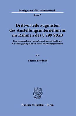 Kartonierter Einband Drittvorteile zugunsten des Anstellungsunternehmens im Rahmen des § 299 StGB. von Theresa Friedrich